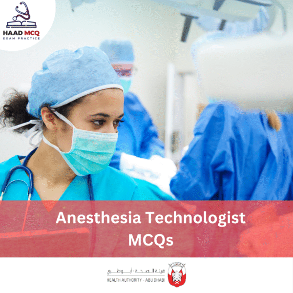 HAAD Anesthesia Technologist License Exam MCQs