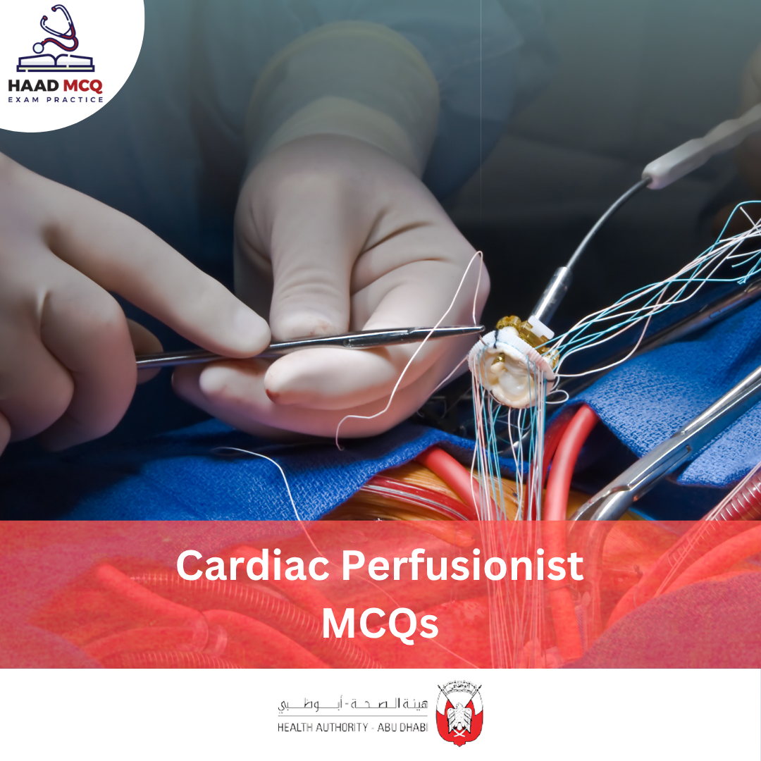 HAAD Cardiac Perfusionist MCQs