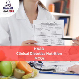HAAD Clinical Dietetics & Nutrition MCQs