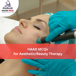HAAD MCQs for Aesthetic/Beauty Therapy