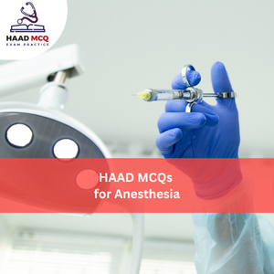 HAAD MCQs for Anesthesia