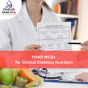 HAAD MCQs for Clinical Dietetics & Nutrition