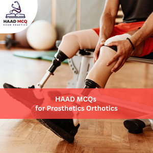 HAAD MCQs for Prosthetics & Orthotics