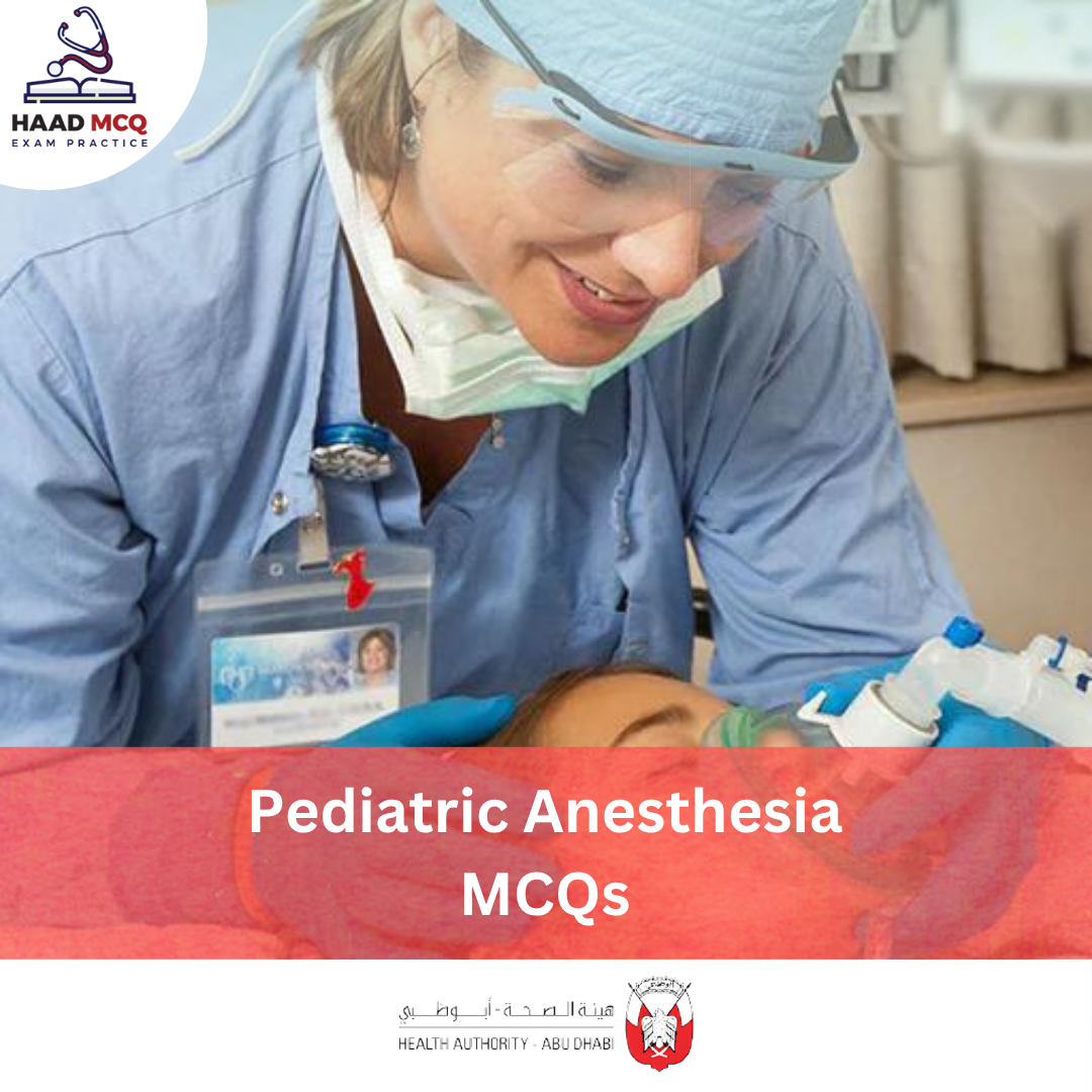 HAAD Pediatric Anesthesia MCQs