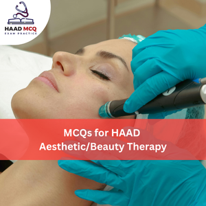 MCQs for HAAD Aesthetic/Beauty Therapy