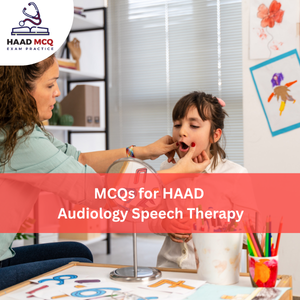 MCQs for HAAD Audiology & Speech Therapy