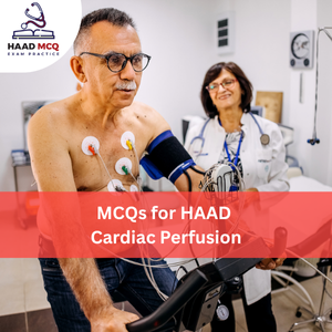 MCQs for HAAD Cardiac Perfusion