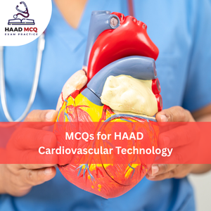 Cardiovascular Technology MCQs for HAAD