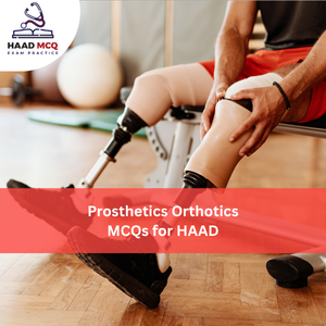 Prosthetics & Orthotics MCQs for HAAD